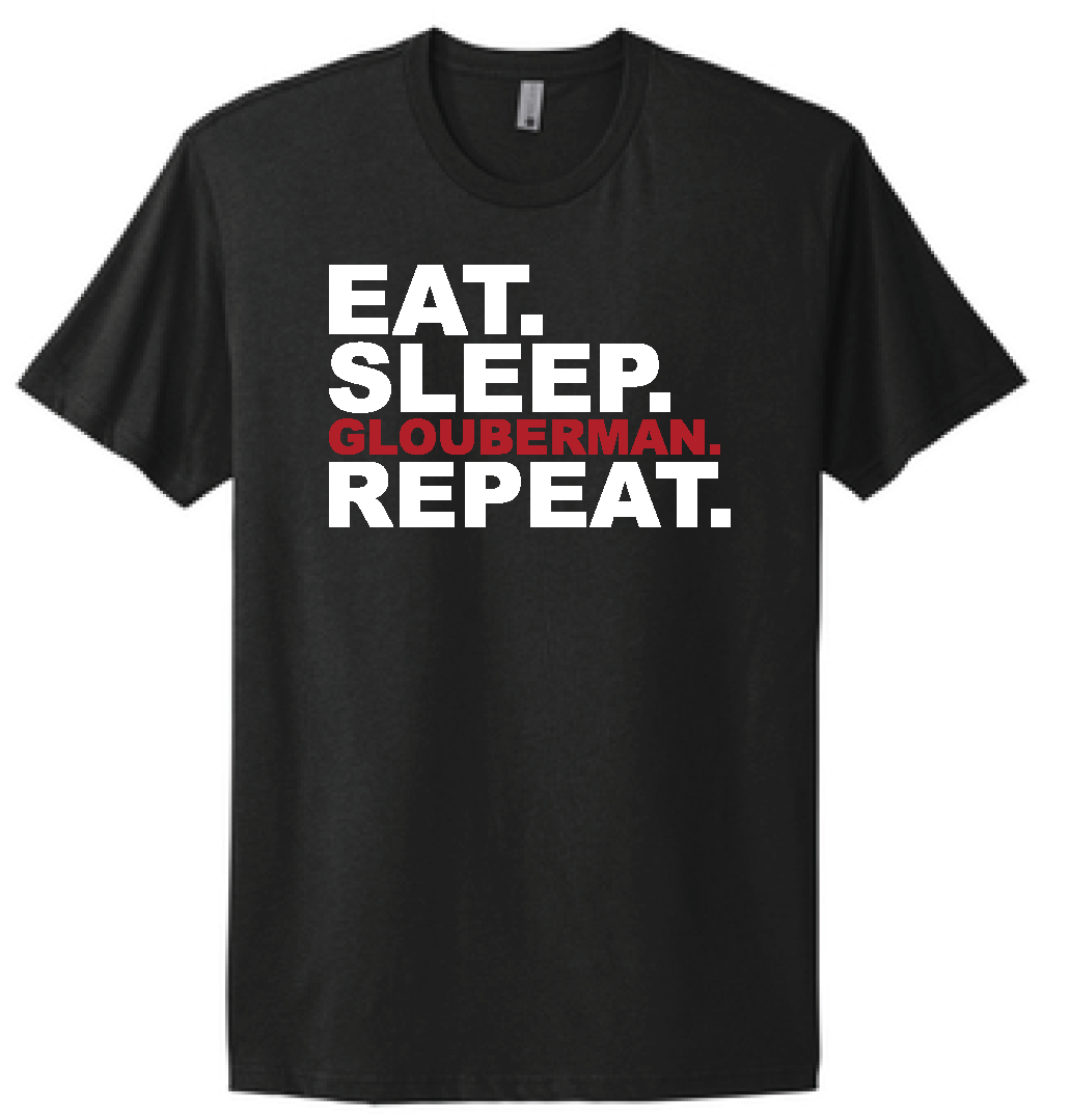 Eat. Sleep. Glouberman. Repeat Shirt